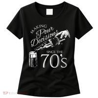 Making Pour Decisions Since The 70s Women's T-Shirt thumb 0