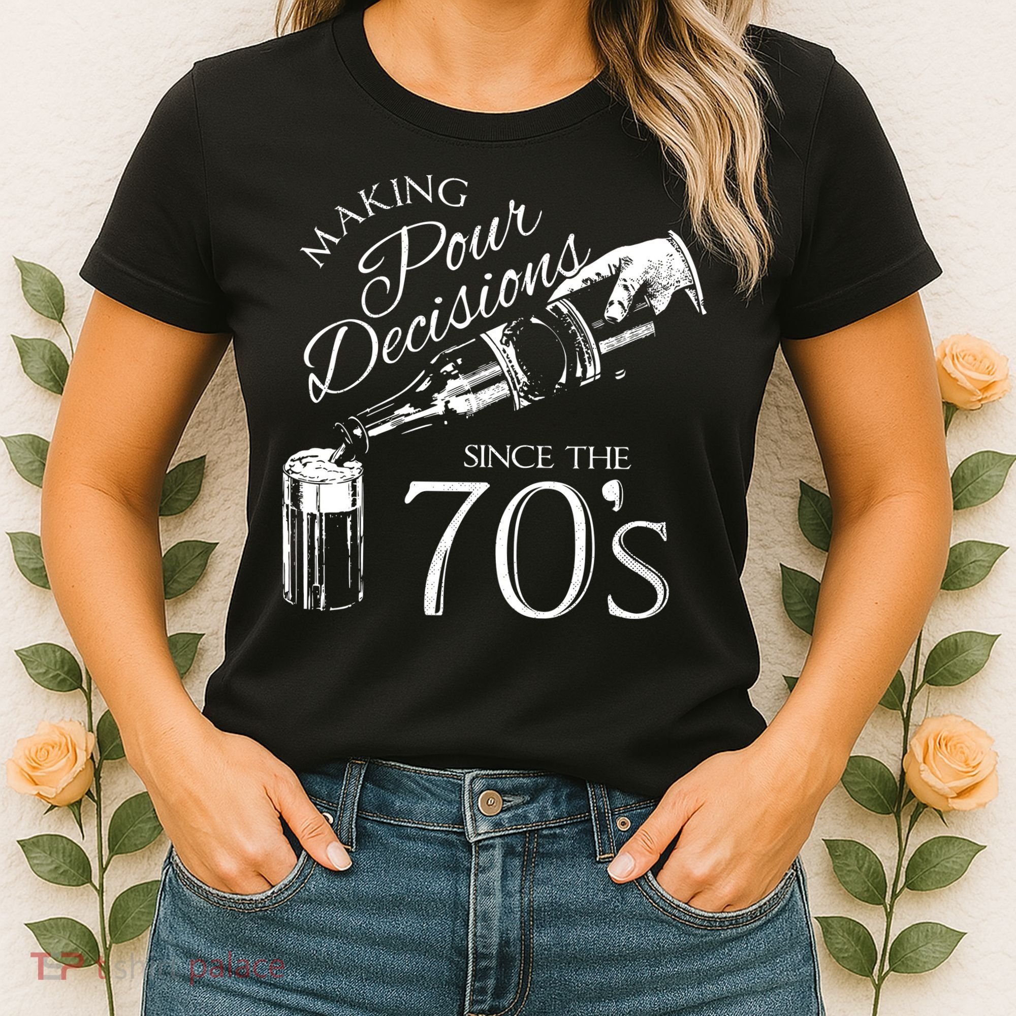Making Pour Decisions Since The 70s Women's T-Shirt