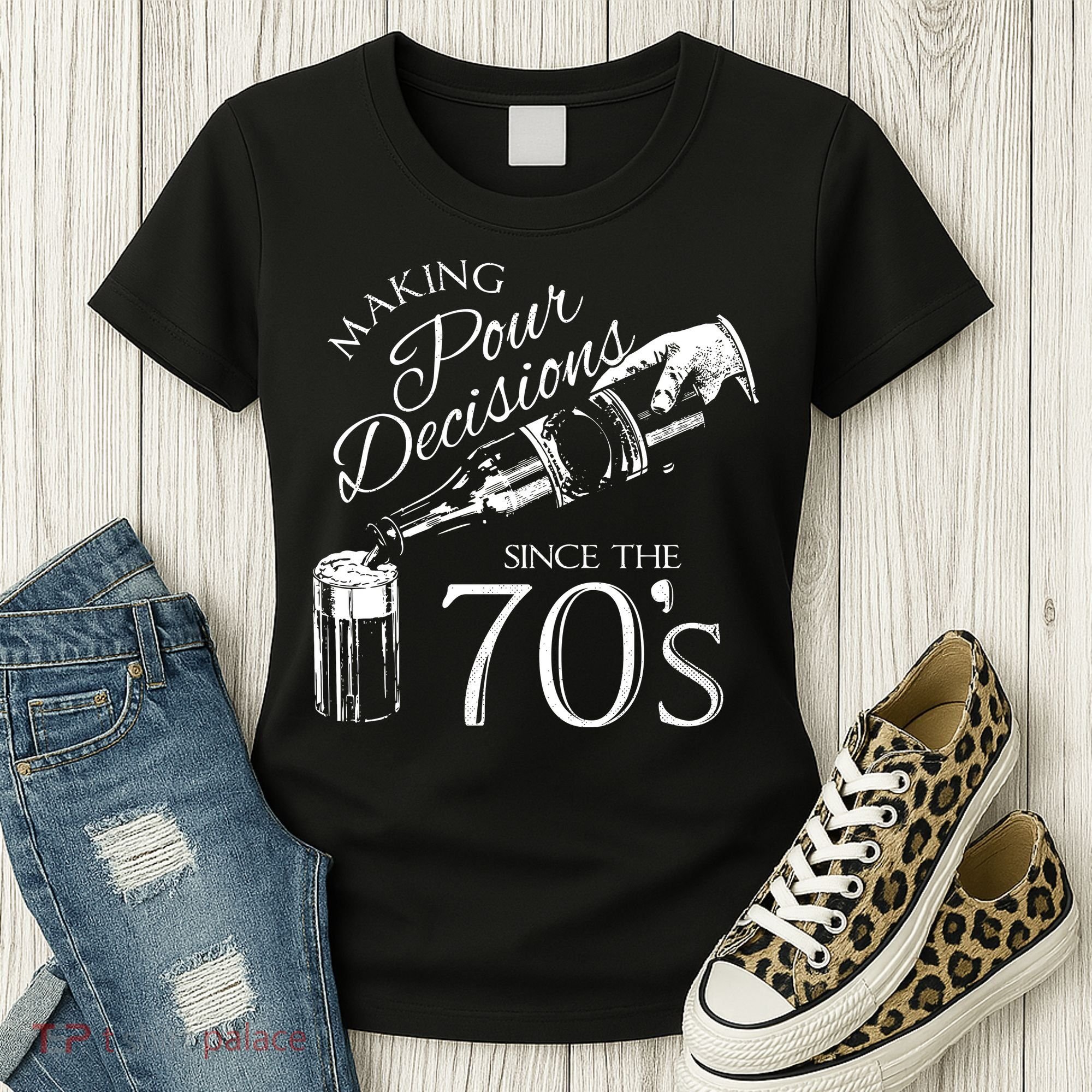 Making Pour Decisions Since The 70s Women's T-Shirt