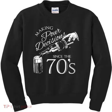 Making Pour Decisions Since The 70s Kids Sweatshirt