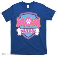 Mom Patrol Dog Mom Dad Funny Gift Birthday Party T-Shirt thumb 0