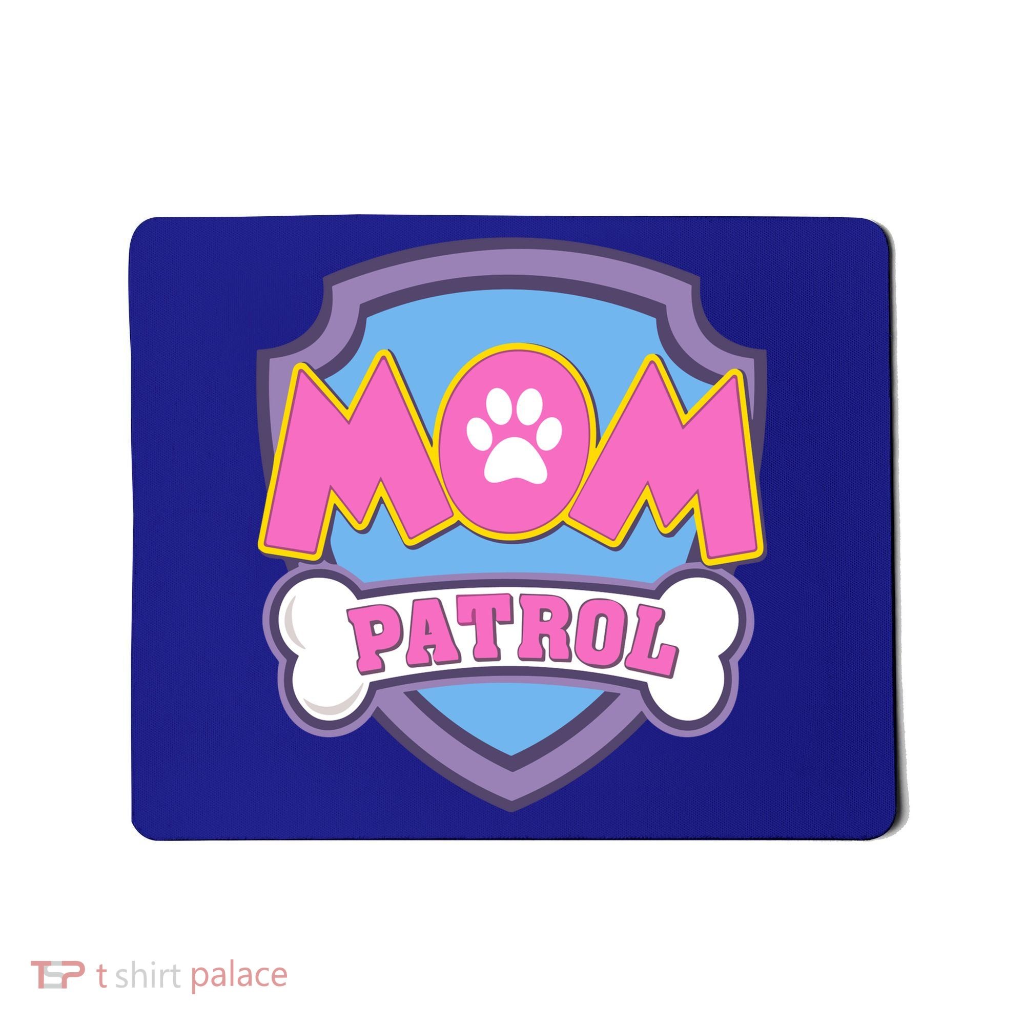 Mom Patrol Dog Mom Dad Funny Gift Birthday Party Mousepad
