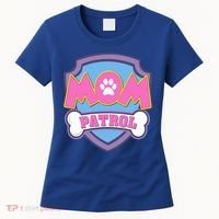 Mom Patrol Dog Mom Dad Funny Gift Birthday Party Women's T-Shirt thumb 0