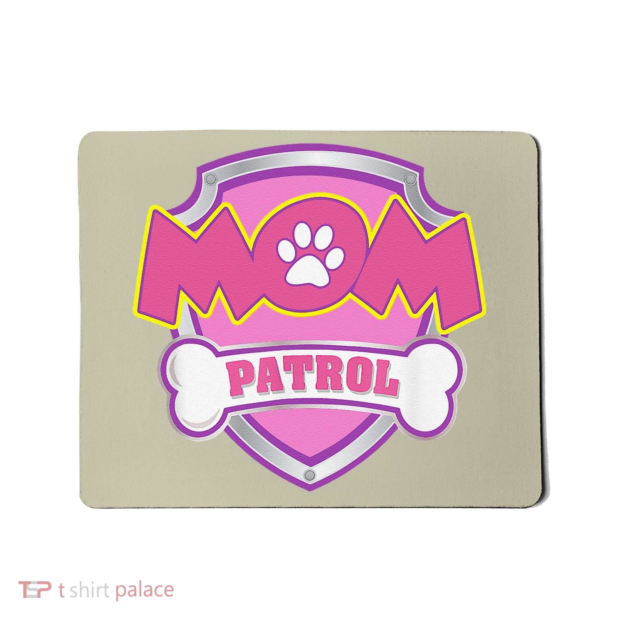 Mom Patrol Dog Mom Dad Funny Gift Birthday Party Cute Mousepad
