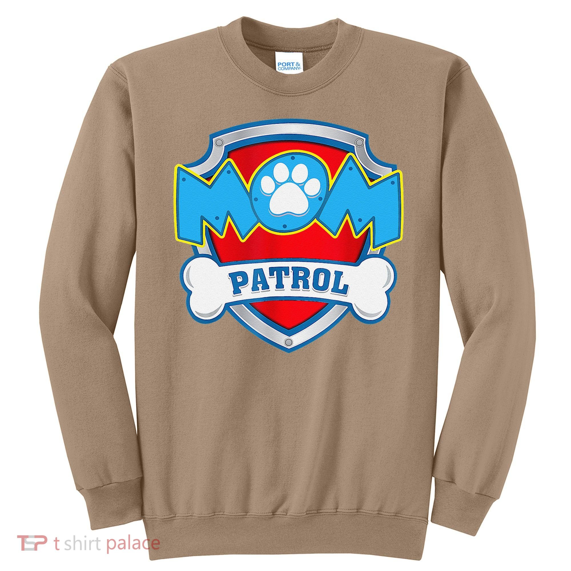 Mom Patrol Dog Mom Dad Funny Gift Birthday Party Sweatshirt