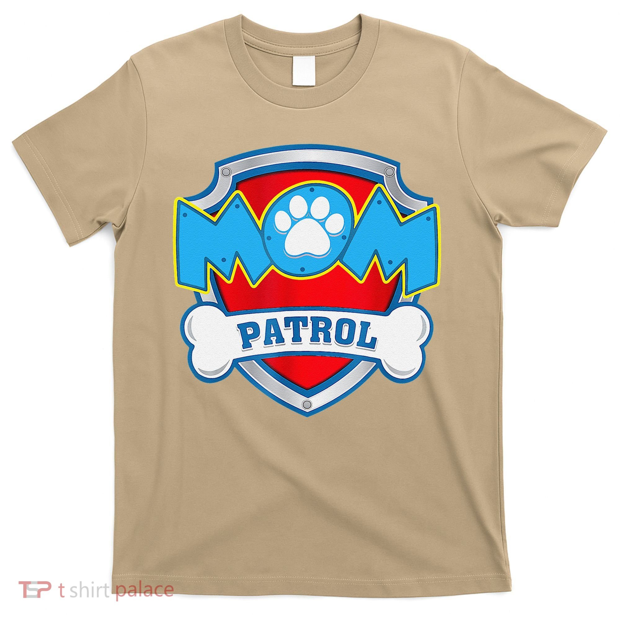 Mom Patrol Dog Mom Dad Funny Gift Birthday Party T-Shirt