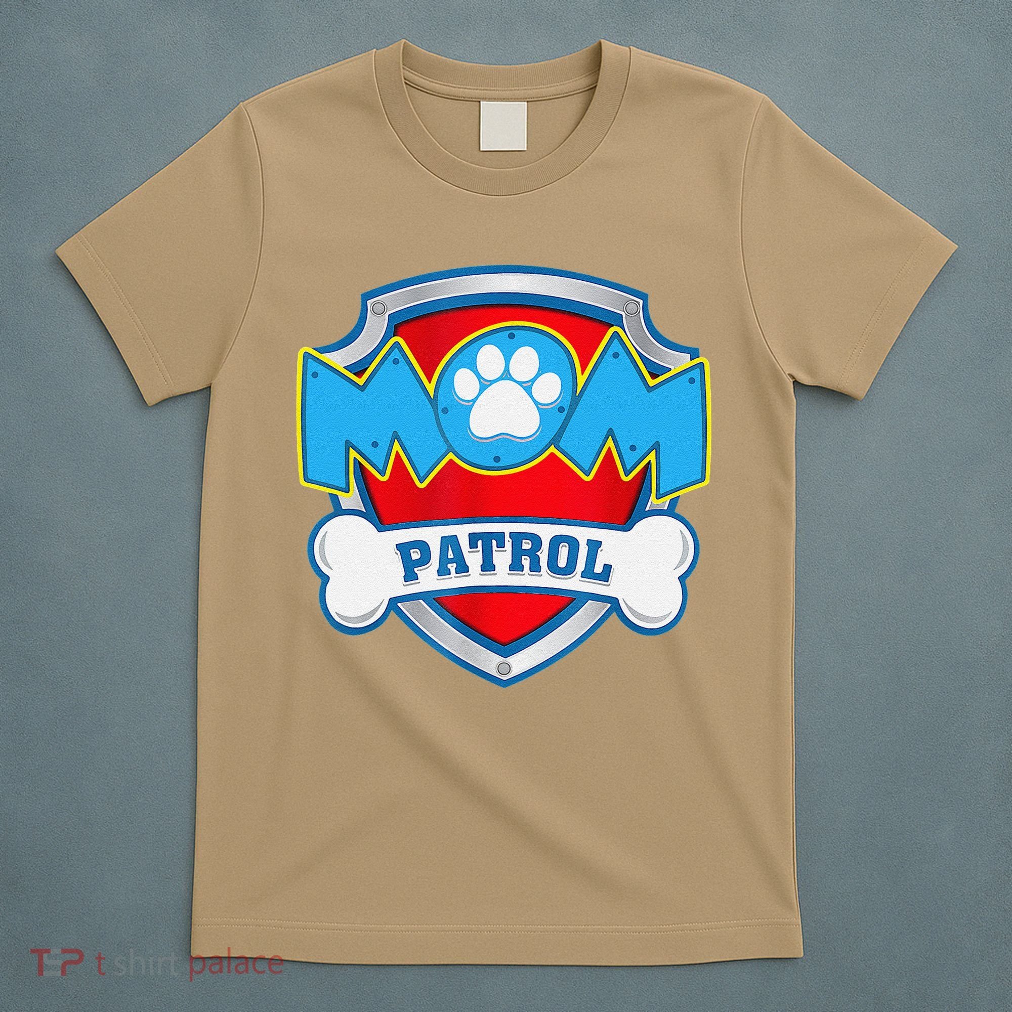 Mom Patrol Dog Mom Dad Funny Gift Birthday Party T-Shirt