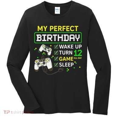 My Perfect Day Video Game 12 Year Old Gift 12th Birthday Women's Long Sleeve Shirt