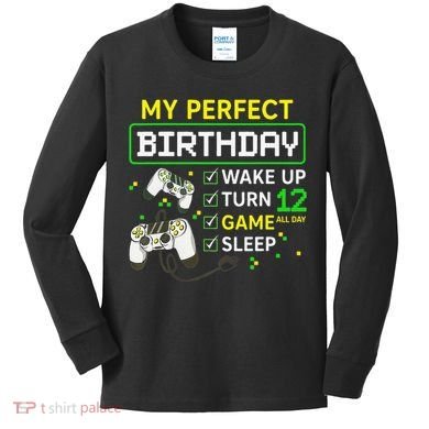 My Perfect Day Video Game 12 Year Old Gift 12th Birthday Kids Long Sleeve Shirt