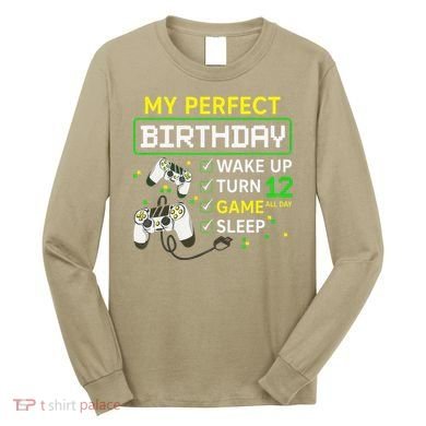 My Perfect Day Video Game 12 Year Old Gift 12th Birthday Long Sleeve Shirt