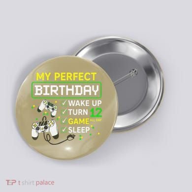 My Perfect Day Video Game 12 Year Old Gift 12th Birthday Button