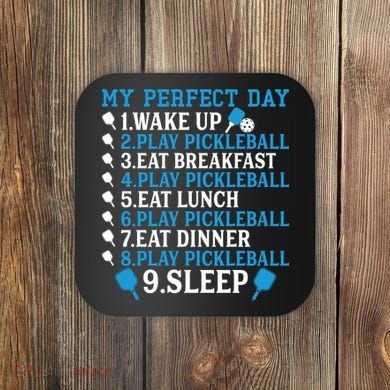 My Perfect Day Play Pickleball Funny Pickleball Gift Coaster