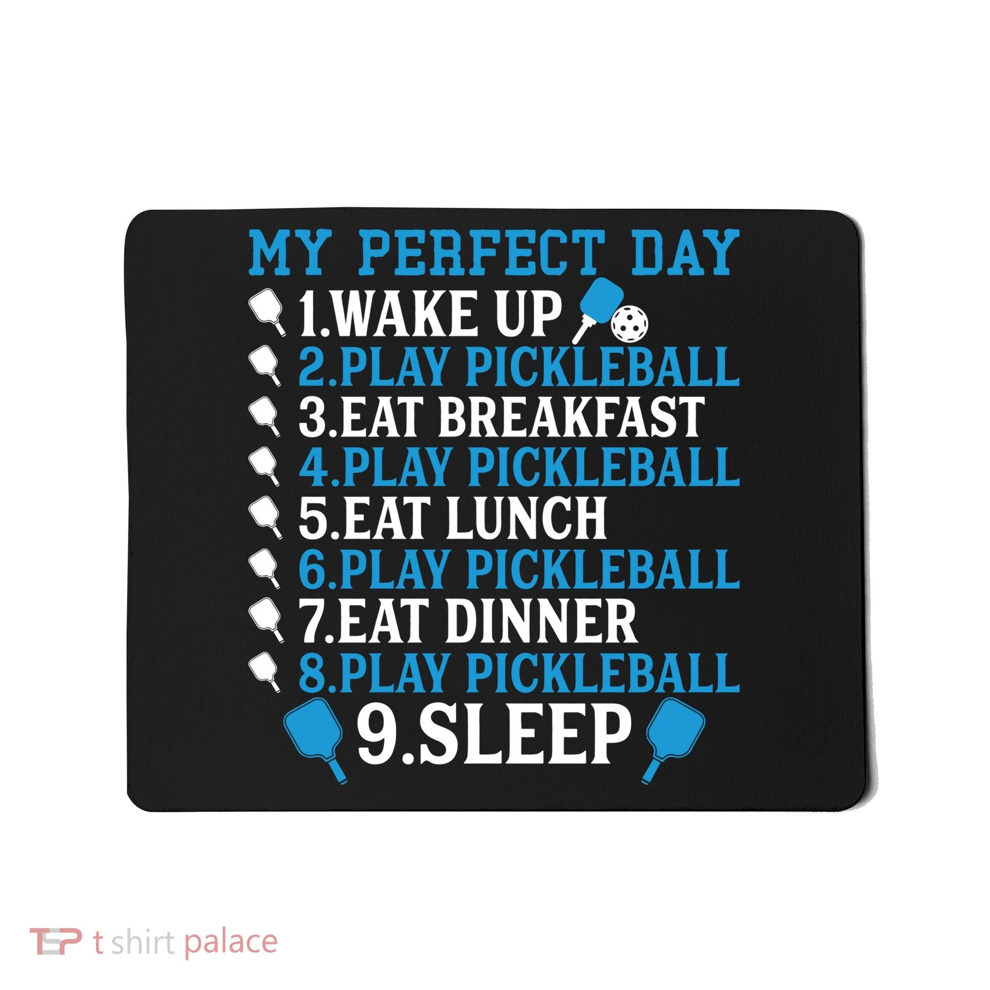 My Perfect Day Play Pickleball Funny Pickleball Gift Mousepad