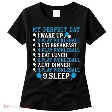 My Perfect Day Play Pickleball Funny Pickleball Gift Women's T-Shirt