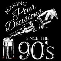 Making Pour Decisions Since The 90s Button thumb 1