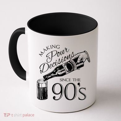 Making Pour Decisions Since The 90s Coffee Mug