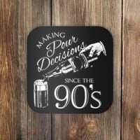 Making Pour Decisions Since The 90s Coaster thumb 0