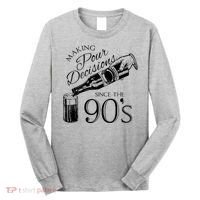 Making Pour Decisions Since The 90s Long Sleeve Shirt thumb 0