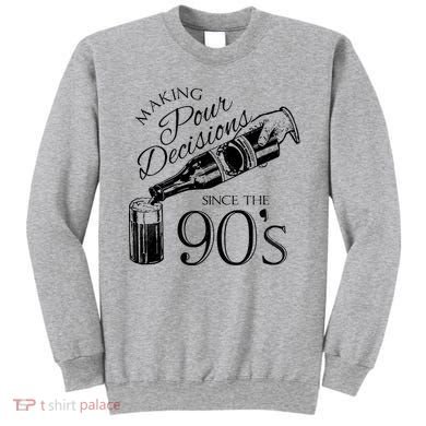 Making Pour Decisions Since The 90s Sweatshirt