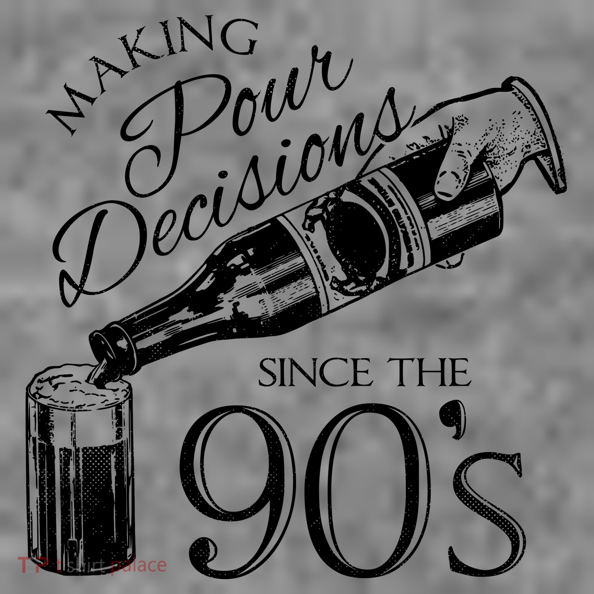 Making Pour Decisions Since The 90s Sweatshirt