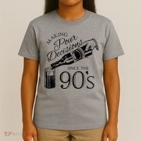 Making Pour Decisions Since The 90s T-Shirt thumb 4