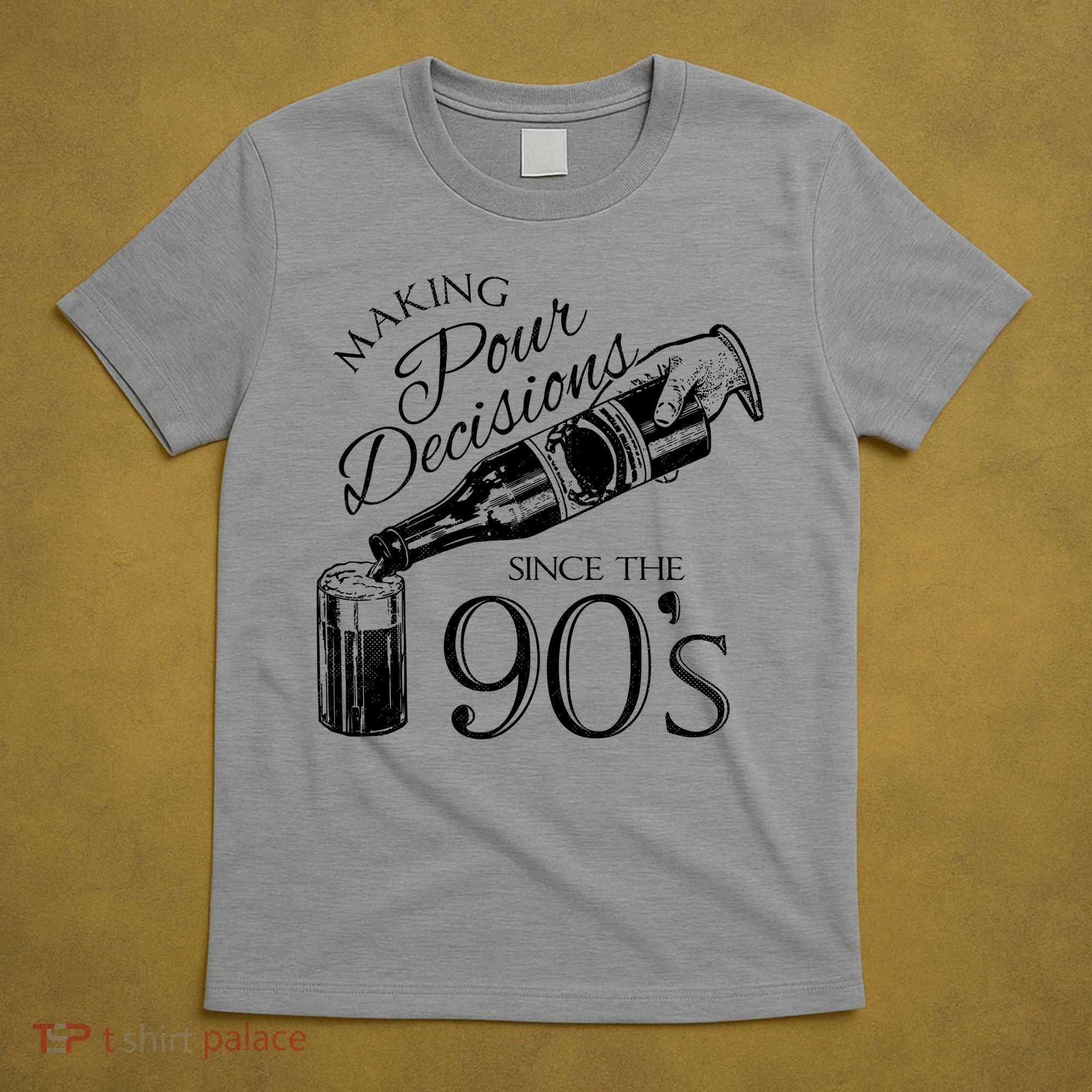 Making Pour Decisions Since The 90s T-Shirt