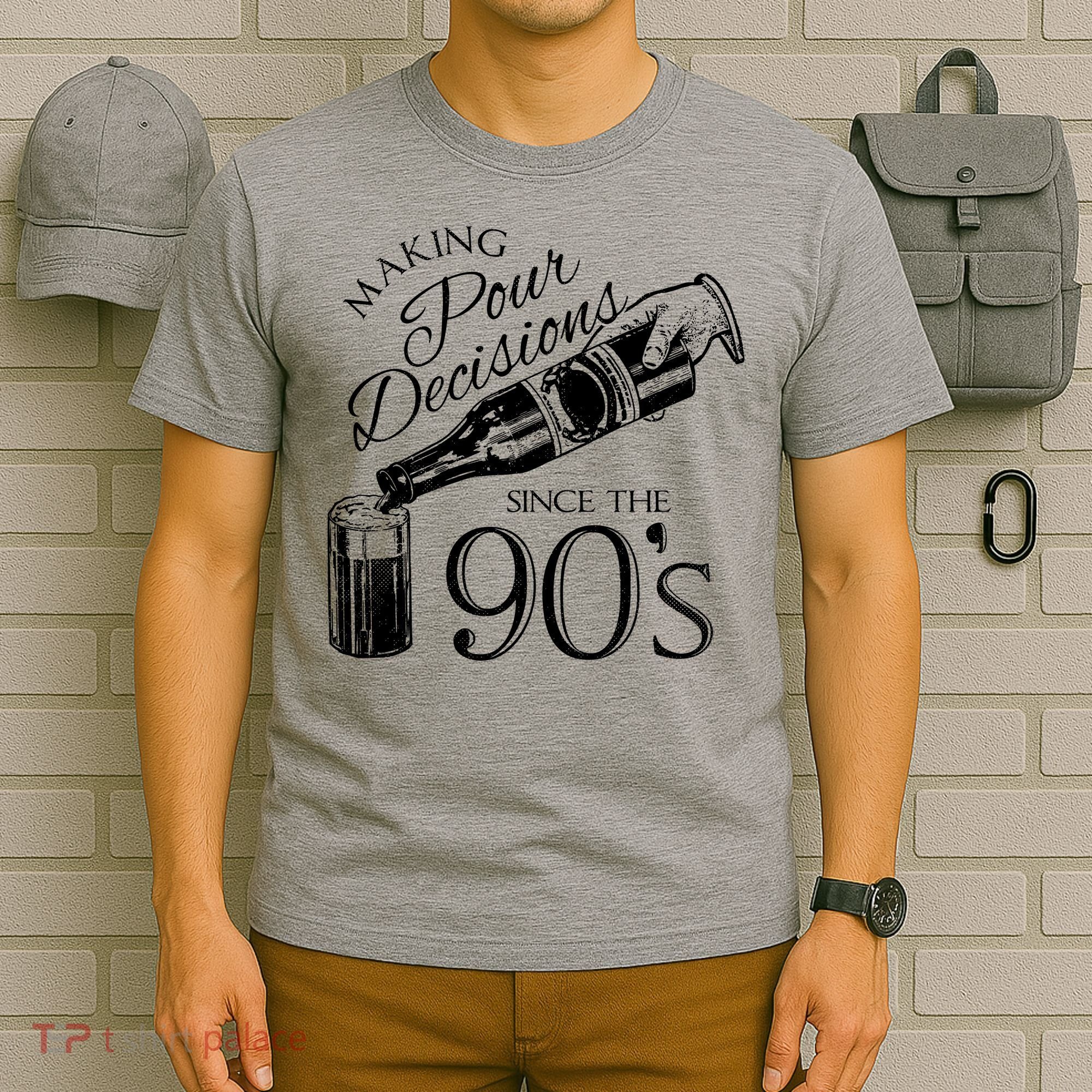 Making Pour Decisions Since The 90s T-Shirt
