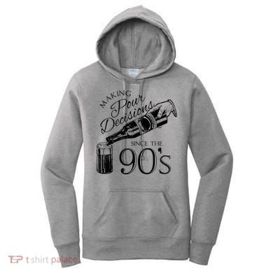 Making Pour Decisions Since The 90s Women's Hoodie