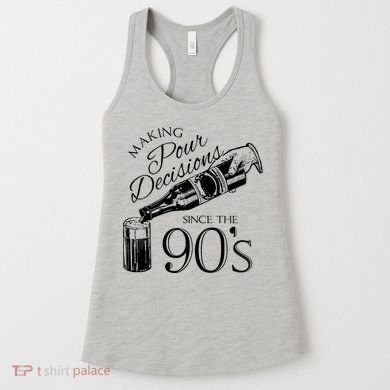 Making Pour Decisions Since The 90s Women's Tank Top