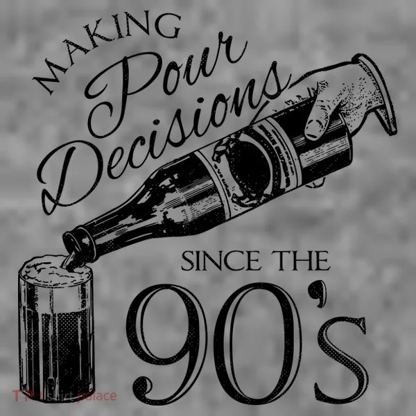 Making Pour Decisions Since The 90s Toddler Hoodie