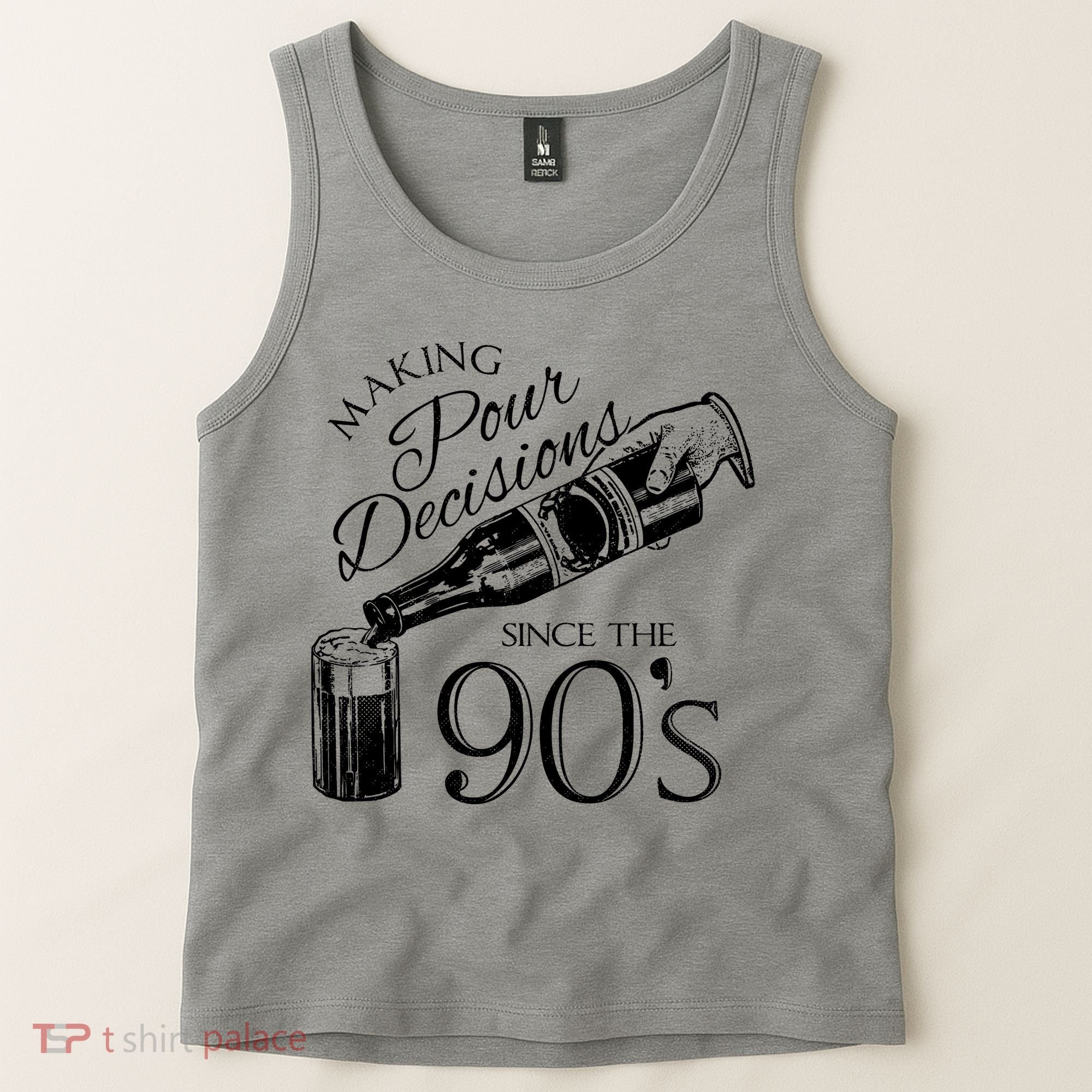 Making Pour Decisions Since The 90s Tank Top