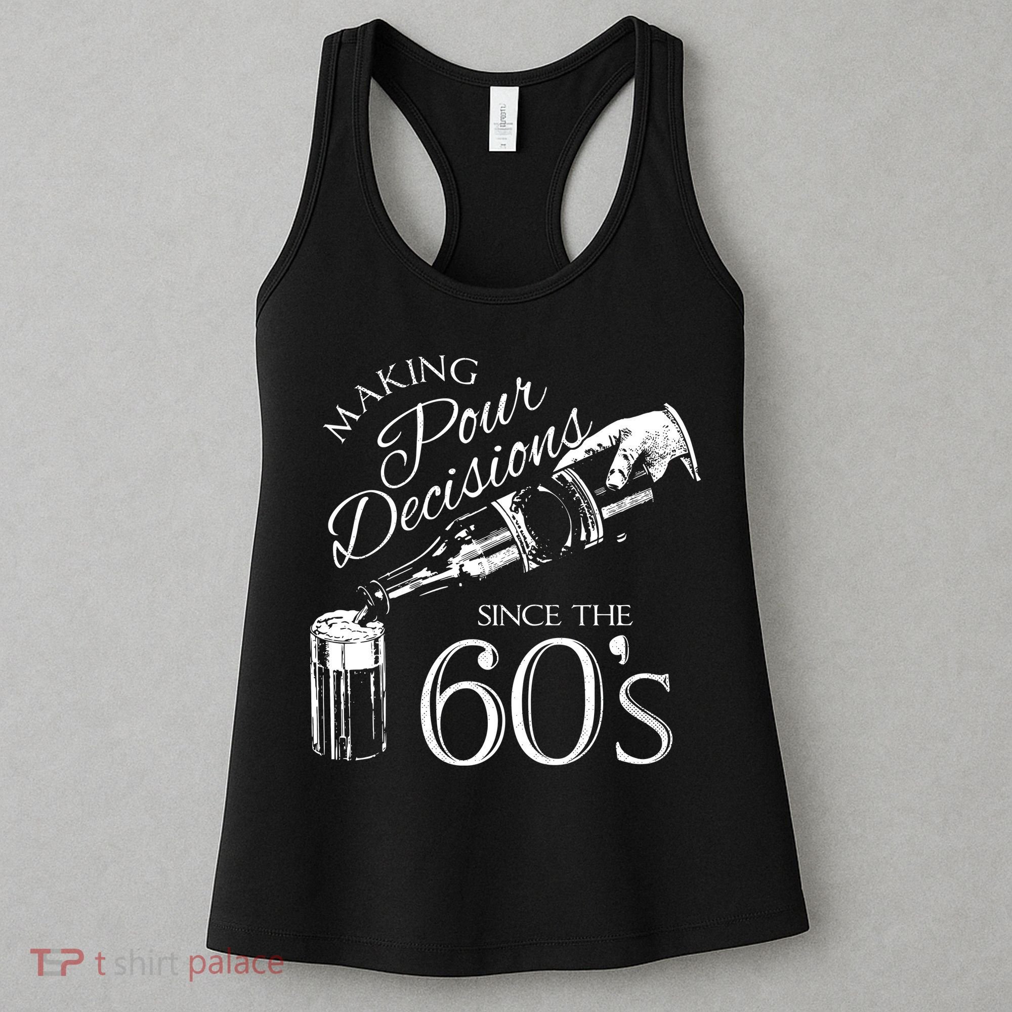 Making Pour Decisions Since The 60s Women's Tank Top