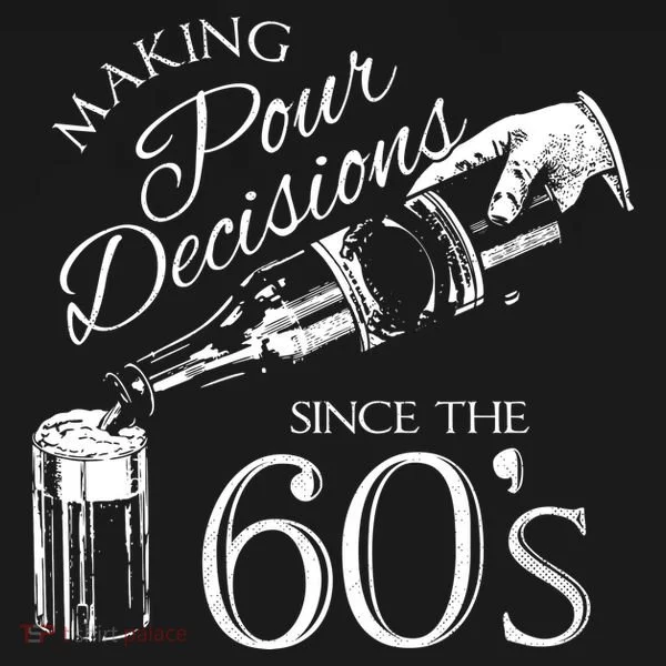 Making Pour Decisions Since The 60s Toddler Hoodie