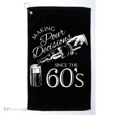 Making Pour Decisions Since The 60s Golf Towel