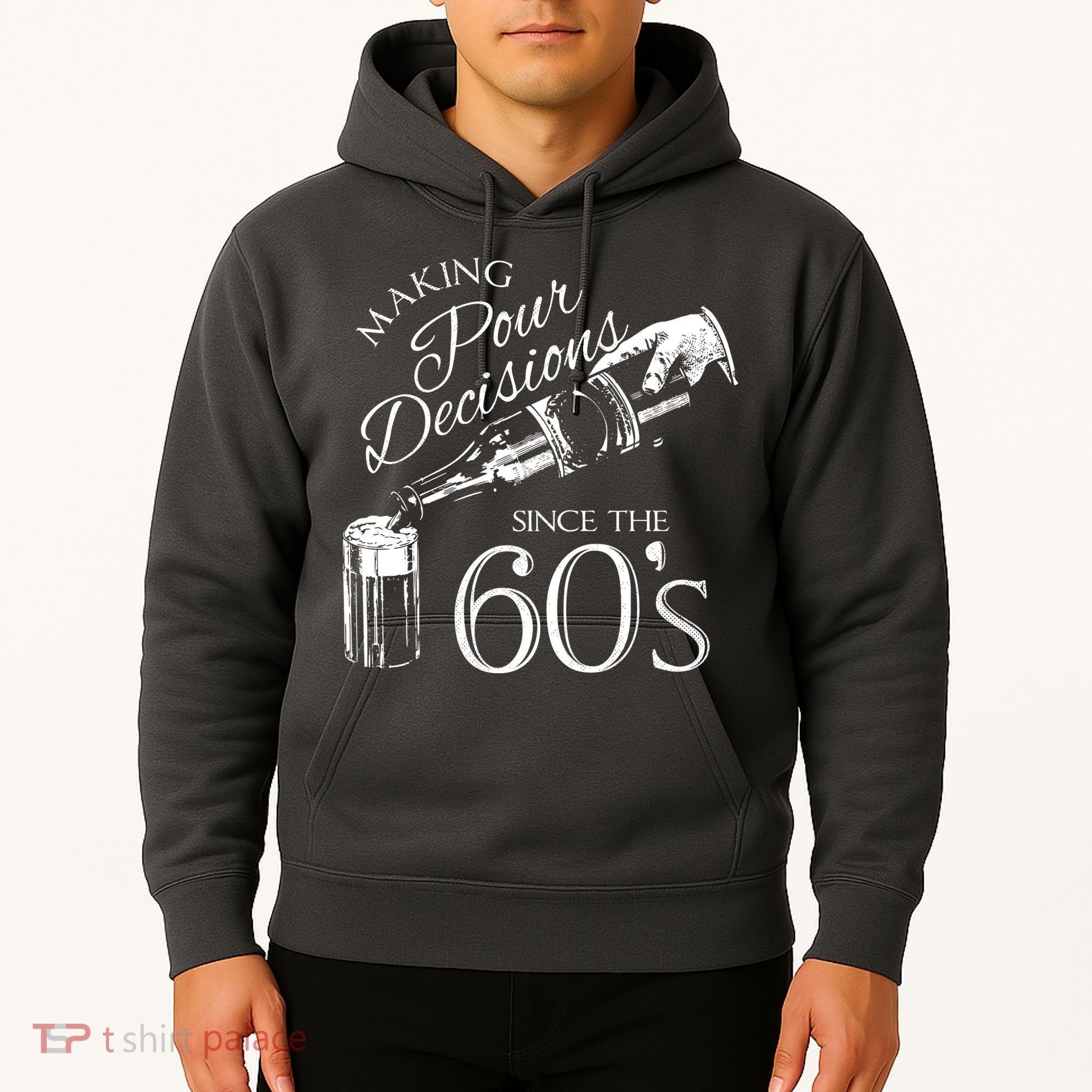 Making Pour Decisions Since The 60s Hoodie