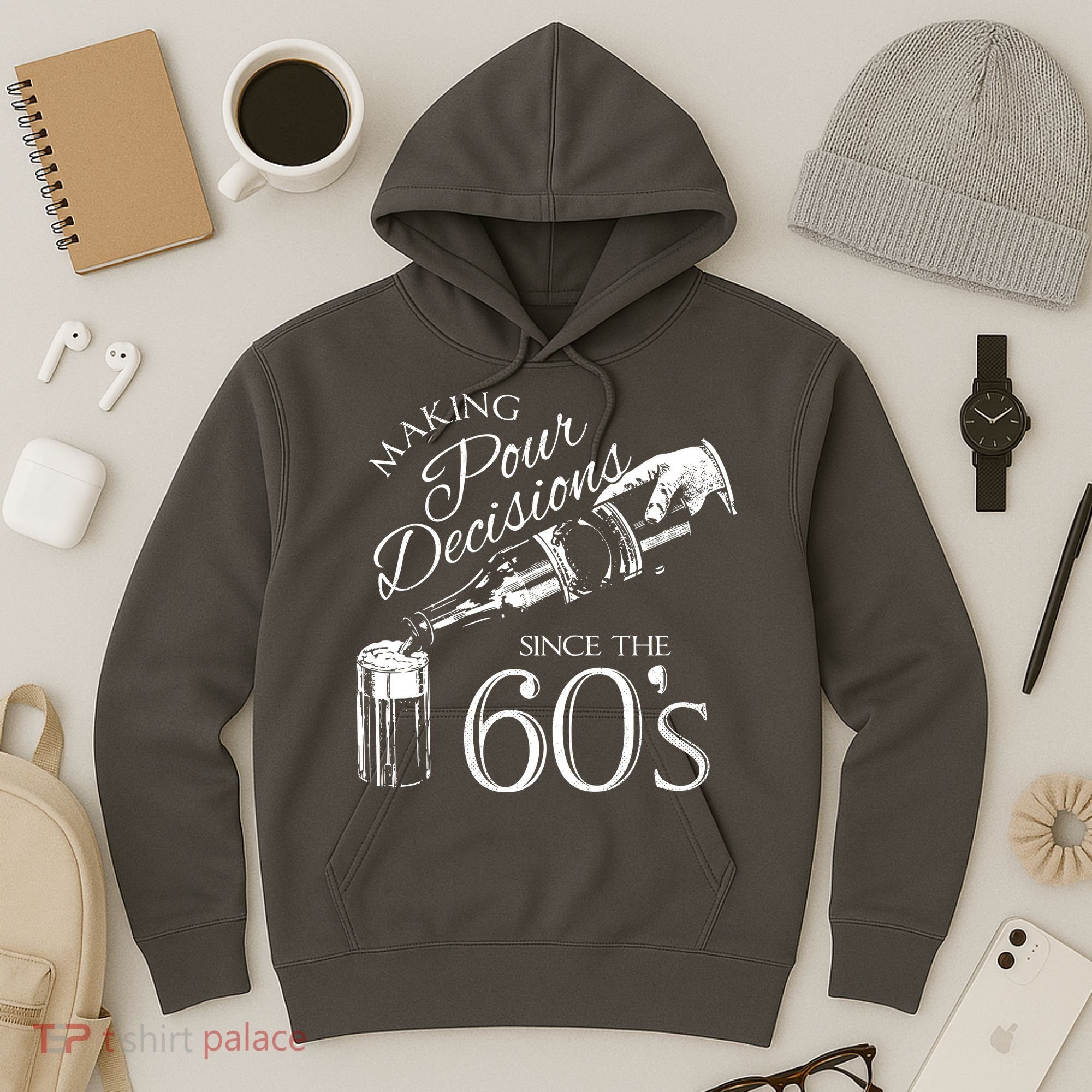 Making Pour Decisions Since The 60s Hoodie