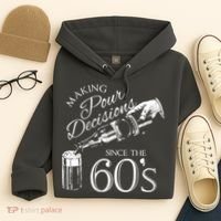 Making Pour Decisions Since The 60s Hoodie thumb 4
