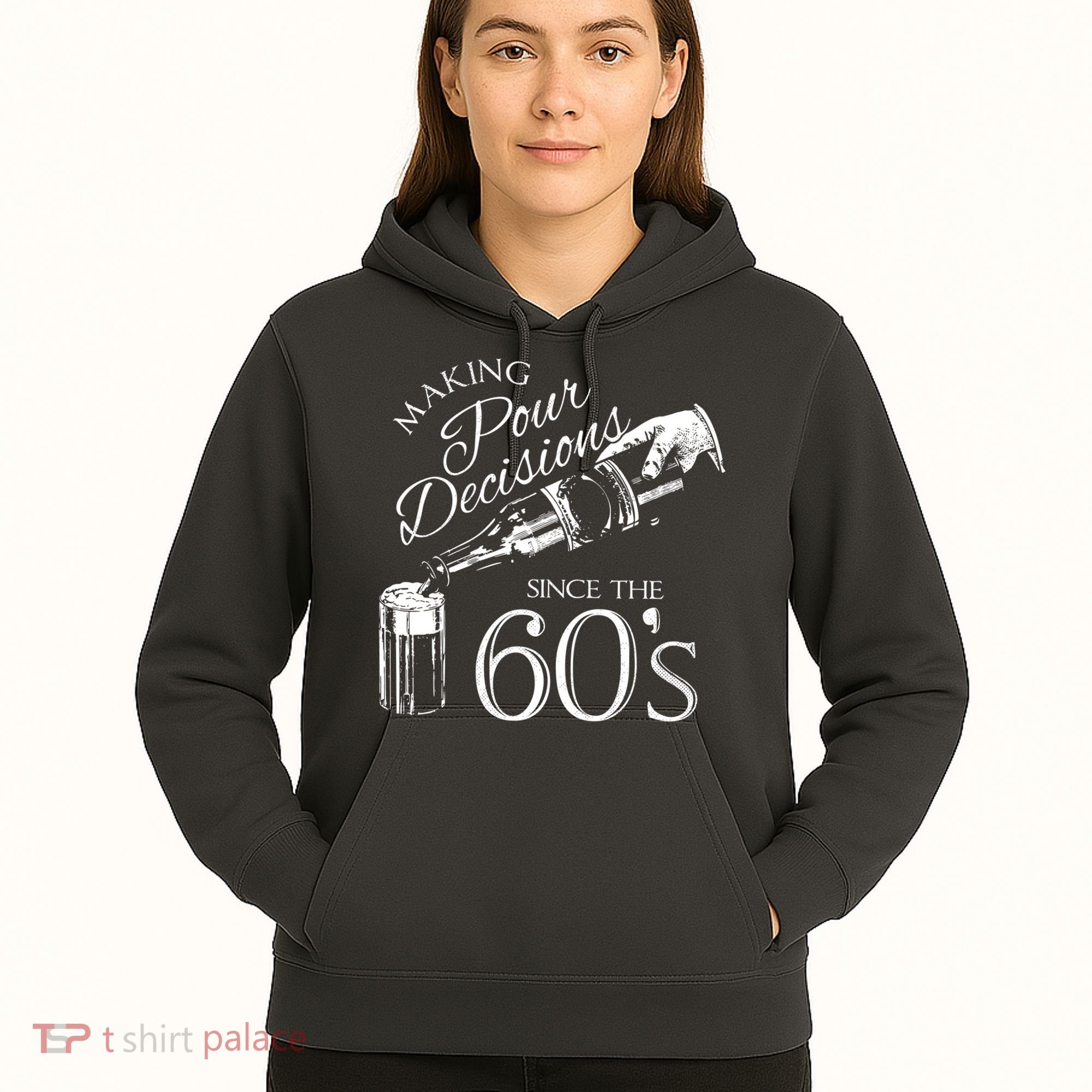 Making Pour Decisions Since The 60s Hoodie