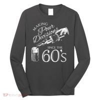 Making Pour Decisions Since The 60s Long Sleeve Shirt thumb 0