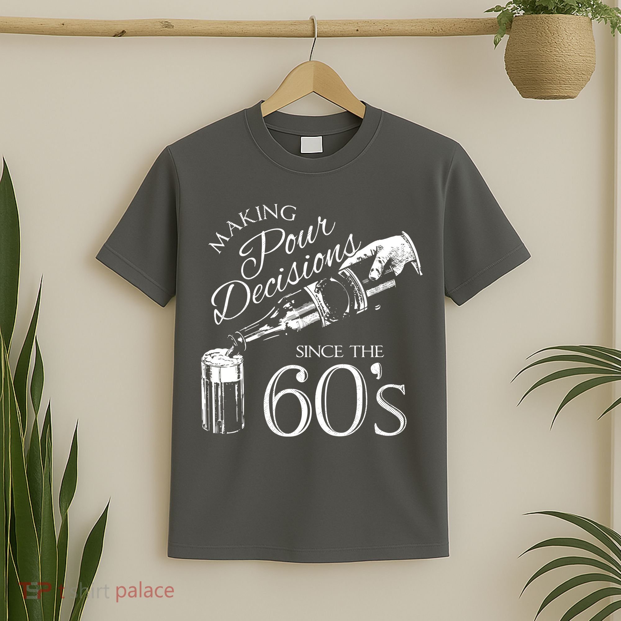 Making Pour Decisions Since The 60s T-Shirt