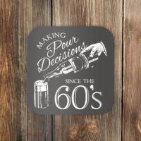 Making Pour Decisions Since The 60s Coaster thumb 0