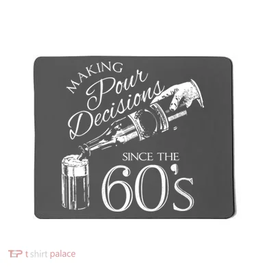 Making Pour Decisions Since The 60s Mousepad