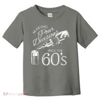 Making Pour Decisions Since The 60s Toddler T-Shirt thumb 0