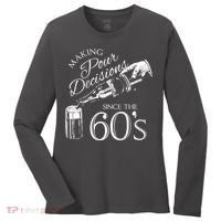 Making Pour Decisions Since The 60s Women's Long Sleeve Shirt thumb 0
