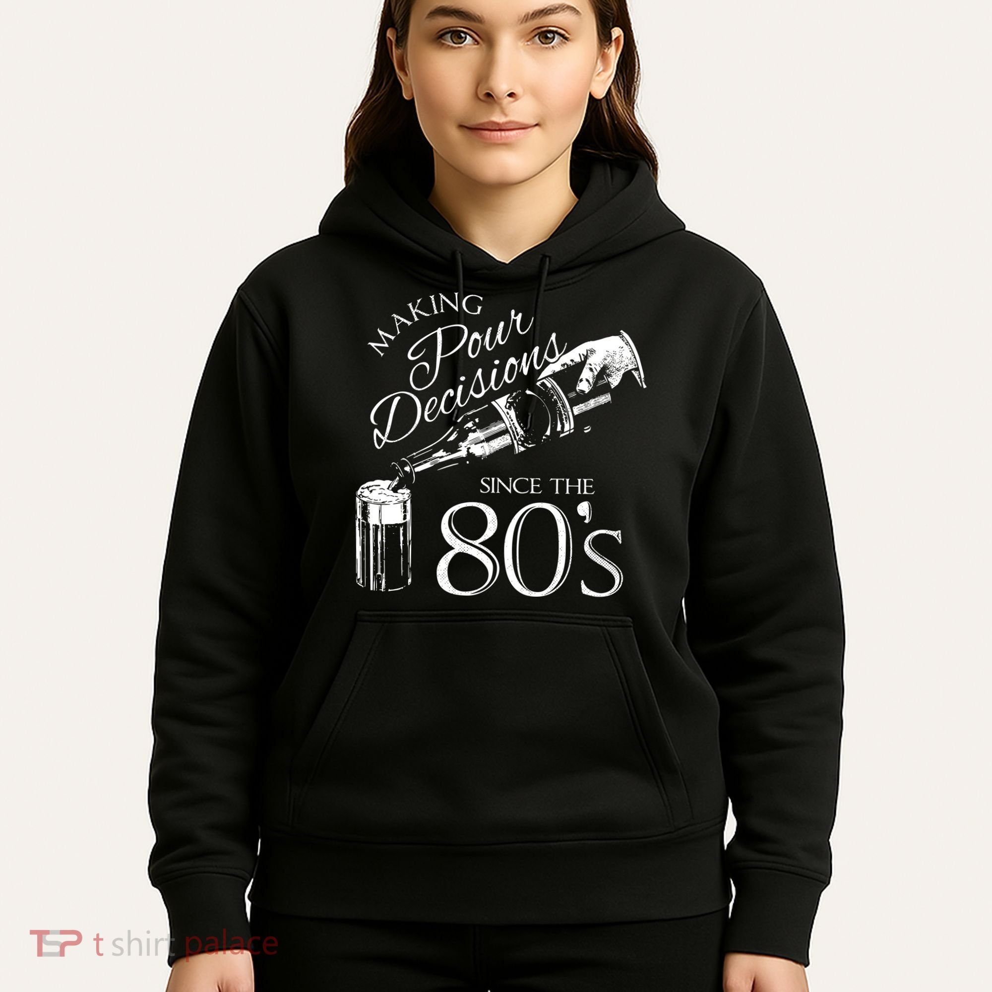 Making Pour Decisions Since The 80s Hoodie