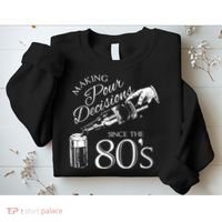 Making Pour Decisions Since The 80s Sweatshirt thumb 2
