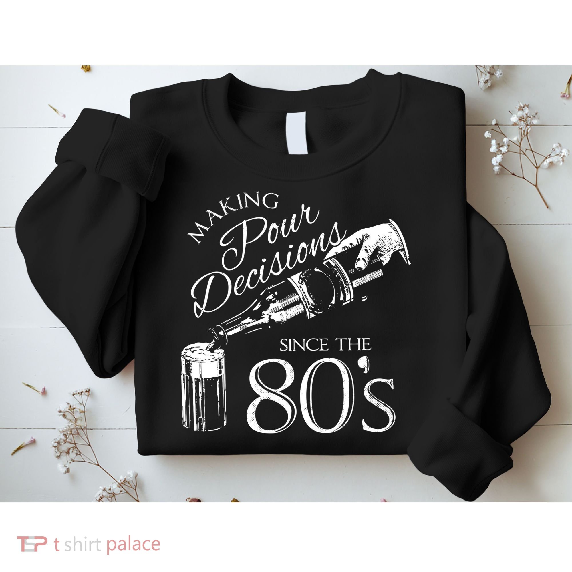 Making Pour Decisions Since The 80s Sweatshirt