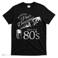 Making Pour Decisions Since The 80s T-Shirt thumb 0