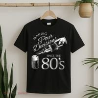 Making Pour Decisions Since The 80s T-Shirt thumb 2