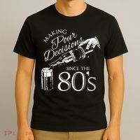 Making Pour Decisions Since The 80s T-Shirt thumb 3